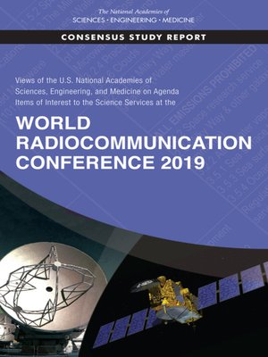 cover image of Views of the U.S. National Academies of Sciences, Engineering, and Medicine on Agenda Items of Interest to the Science Services at the World Radiocommunication Conference 2019